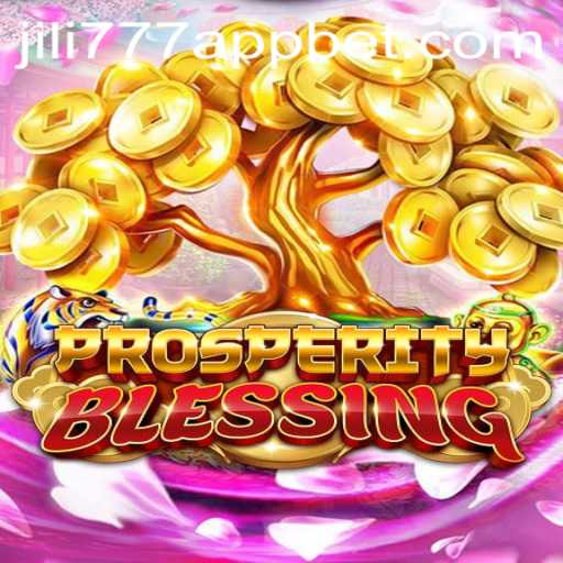 Explore the Exciting World of ProsperityBlessing on the Jili777 App